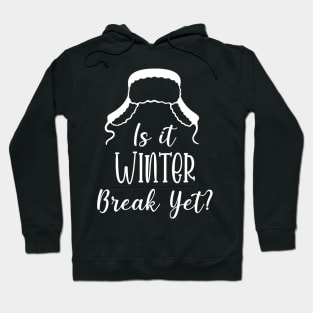 Winter Snow Holiday Gift / Is It Winter Break Yet / Funny Christmas Trip Quote Hoodie